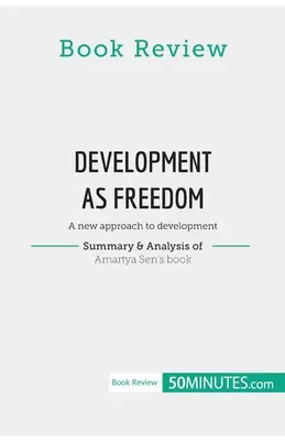 Revue de livres : Le développement en tant que liberté par Amartya Sen : une nouvelle approche du développement - Book Review: Development as Freedom by Amartya Sen: A new approach to development