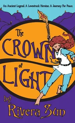 La couronne de lumière : Une ancienne légende, une héroïne amoureuse, un voyage pour la paix - The Crown of Light: An Ancient Legend, a Lovestruck Heroine, a Journey for Peace