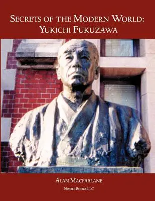 Les secrets du monde moderne : Yukichi Fukuzawa - Secrets of the Modern World: Yukichi Fukuzawa