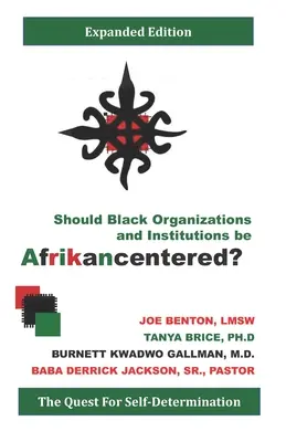 Les organisations et institutions noires doivent-elles être centrées sur l'Afrique ? La quête de l'autodétermination - Should Black Organizations and Institutions Be Afrikancentered?: The Quest For Self‐Determination