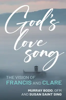 Le chant d'amour de Dieu : La vision de François et Claire - God's Love Song: The Vision of Francis and Clare