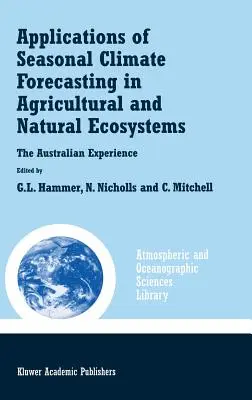 Applications des prévisions climatiques saisonnières dans les écosystèmes agricoles et naturels - Applications of Seasonal Climate Forecasting in Agricultural and Natural Ecosystems