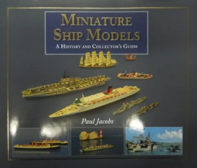 Modèles de navires miniatures : histoire et guide du collectionneur - Miniature Ship Models: a History and Collector's Guide