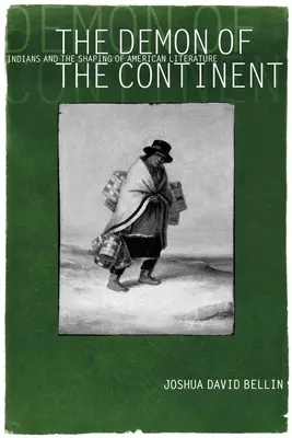 Le démon du continent : Les Indiens et la formation de la littérature américaine - The Demon of the Continent: Indians and the Shaping of American Literature