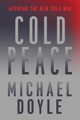 La paix froide : Éviter la nouvelle guerre froide - Cold Peace: Avoiding the New Cold War