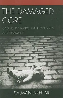 Le noyau endommagé : Origines, dynamique, manifestations et traitement - The Damaged Core: Origins, Dynamics, Manifestations, and Treatment