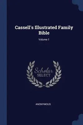Cassell's Illustrated Family Bible ; Volume 1 - Cassell's Illustrated Family Bible; Volume 1