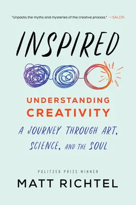 Inspiré : Comprendre la créativité : Un voyage à travers l'art, la science et l'âme - Inspired: Understanding Creativity: A Journey Through Art, Science, and the Soul