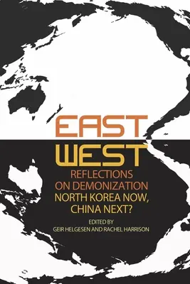 Réflexions Est-Ouest sur la diabolisation : La Corée du Nord aujourd'hui, la Chine demain ? - East-West Reflections on Demonization: North Korea Now, China Next?