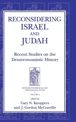 Reconsidérer Israël et Juda : Études récentes sur l'histoire du Deutéronome - Reconsidering Israel and Judah: Recent Studies on the Deuteronomistic History