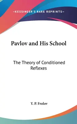 Pavlov et son école : La théorie des réflexes conditionnés - Pavlov and His School: The Theory of Conditioned Reflexes