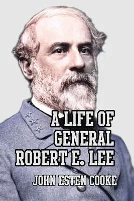 Une vie du général Robert E. Lee - A Life of General Robert E. Lee