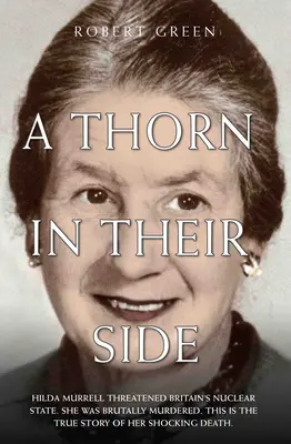 Une épine dans le pied - Hilda Murrell menaçait l'État nucléaire britannique. Elle a été brutalement assassinée. Voici l'histoire vraie de sa mort choquante - A Thorn in Their Side - Hilda Murrell Threatened Britain's Nuclear State. She Was Brutally Murdered. This is the True Story of her Shocking Death