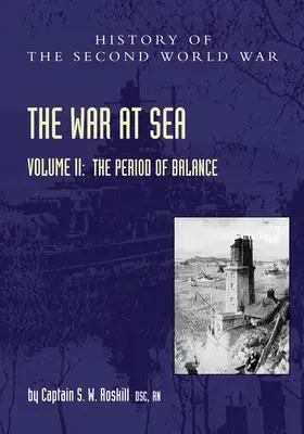 La guerre sur mer 1939-45 : Volume II La période d'équilibre - The War at Sea 1939-45: Volume II The Period of Balance