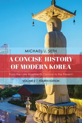 Une histoire concise de la Corée moderne : De la fin du XIXe siècle à nos jours - A Concise History of Modern Korea: From the Late Nineteenth Century to the Present