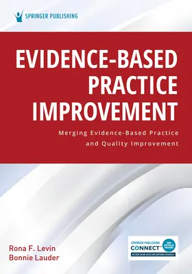 Amélioration des pratiques fondées sur des données probantes : Fusionner la pratique fondée sur les preuves et l'amélioration de la qualité - Evidence-Based Practice Improvement: Merging Evidence-Based Practice and Quality Improvement