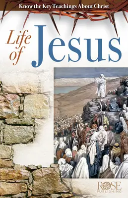 La vie de Jésus : Connaître les enseignements clés sur le Christ - Life of Jesus: Know the Key Teachings about Christ