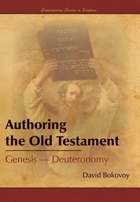 L'auteur de l'Ancien Testament : Genèse-Deutéronome - Authoring the Old Testament: Genesis-Deuteronomy