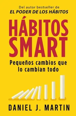 Hbitos SMART : De petits changements qui changent tout - Hbitos SMART: Pequeos cambios que lo cambian todo