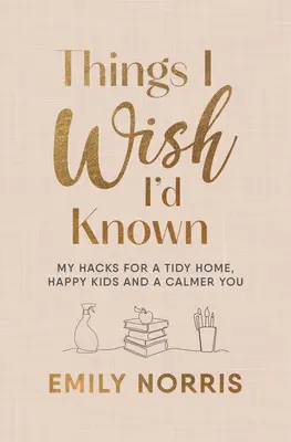 Ce que j'aurais aimé savoir - Things I Wish I’d Known