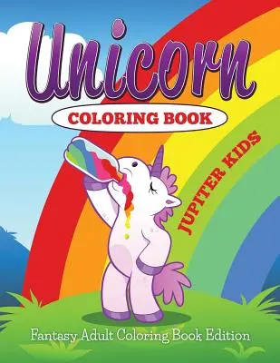 Livre de coloriage Licorne : Livre de coloriage fantastique pour adultes - Unicorn Coloring Book: Fantasy Adult Coloring Book