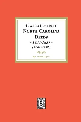 Actes du comté de Gates, Caroline du Nord, 1833-1839. - Gates County, North Carolina Deeds, 1833-1839.