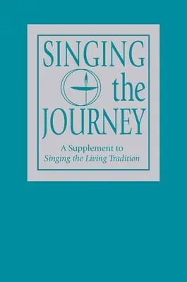 Chanter le voyage : Un supplément à Chanter la Tradition vivante - Singing the Journey: A Supplement to Singing the Livingtradition