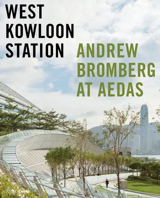 West Kowloon Station : Andrew Bromberg chez Aedas - West Kowloon Station: Andrew Bromberg at Aedas
