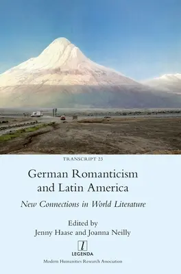 Le romantisme allemand et l'Amérique latine : Nouvelles connexions dans la littérature mondiale - German Romanticism and Latin America: New Connections in World Literature