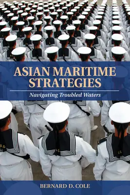 Stratégies maritimes asiatiques : Naviguer en eaux troubles - Asian Maritime Strategies: Navigating Troubled Waters