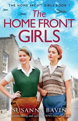 Les filles du front intérieur : Une saga historique déchirante et édifiante sur la Seconde Guerre mondiale - The Home Front Girls: A heartbreaking and uplifting WW2 historical saga