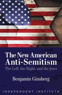 Le nouvel antisémitisme américain : La gauche, la droite et les Juifs - The New American Anti-Semitism: The Left, the Right, and the Jews