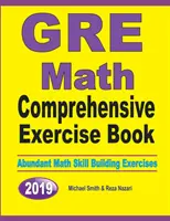 GRE Math Comprehensive Exercise Book : Abundant Math Skill Building Exercises (Exercices de renforcement des compétences en mathématiques) - GRE Math Comprehensive Exercise Book: Abundant Math Skill Building Exercises