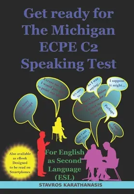 Préparez-vous au test d'expression orale ECPE C2 du Michigan : Pour l'anglais langue seconde - Get ready for The Michigan ECPE C2 Speaking Test: For English as Second Language
