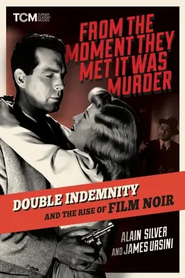 Dès leur rencontre, c'était un meurtre : Double Indemnity et l'avènement du film noir - From the Moment They Met It Was Murder: Double Indemnity and the Rise of Film Noir