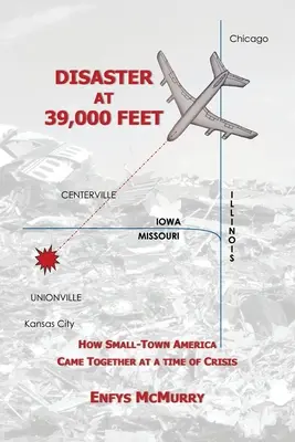 Catastrophe à 39 000 pieds : comment l'Amérique des petites villes s'est unie en temps de crise - Disaster at 39,000 Feet: How Small-Town America Came Together at a Time of Crisis