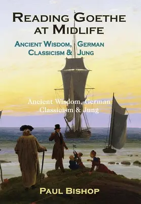 Lire Goethe à la cinquantaine : Sagesse antique, classicisme allemand et Jung - Reading Goethe at Midlife: Ancient Wisdom, German Classicism, and Jung