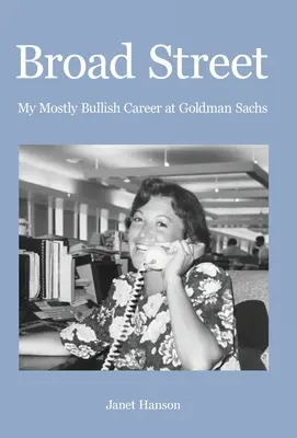 Broad Street : Ma carrière essentiellement haussière chez Goldman Sachs - Broad Street: My Mostly Bullish Career at Goldman Sachs