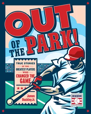 Out of the Park ! Histoires vraies des plus grands joueurs qui ont changé le jeu - Out of the Park!: True Stories of the Greatest Players Who Changed the Game