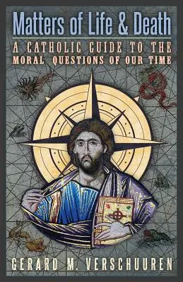 Questions de vie et de mort : Un guide catholique des questions morales de notre temps - Matters of Life and Death: A Catholic Guide to the Moral Questions of Our Time