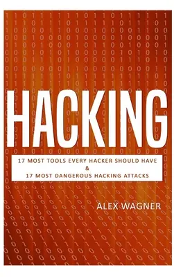 Piratage : 17 outils indispensables à tout pirate informatique et 17 attaques de piratage les plus dangereuses - Hacking: 17 Must Tools every Hacker should have & 17 Most Dangerous Hacking Attacks