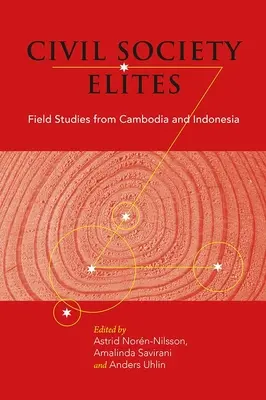 Les élites de la société civile : Études de terrain au Cambodge et en Indonésie - Civil Society Elites: Field Studies from Cambodia and Indonesia