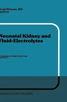 Rein néonatal et fluides-électrolytes : Proceedings of Pediatric Nephrology Seminar IX, Held at Bal Harbour, Florida, January 31 - February 4, 1982 - Neonatal Kidney and Fluid-Electrolytes: Proceedings of Pediatric Nephrology Seminar IX, Held at Bal Harbour, Florida, January 31 - February 4, 1982