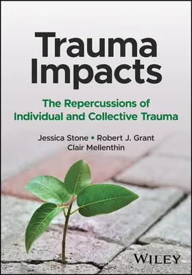 Impacts des traumatismes : Les répercussions des traumatismes individuels et collectifs - Trauma Impacts: The Repercussions of Individual and Collective Trauma