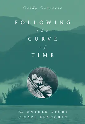 Suivre la courbe du temps : le légendaire M. Wylie Blanchet - Following the Curve of Time: The Legendary M. Wylie Blanchet