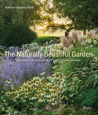 Le jardin naturellement beau : Des conceptions qui s'engagent avec la faune et la nature - The Naturally Beautiful Garden: Designs That Engage with Wildlife and Nature