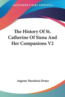 L'histoire de Sainte Catherine de Sienne et de ses compagnes V2 - The History Of St. Catherine Of Siena And Her Companions V2
