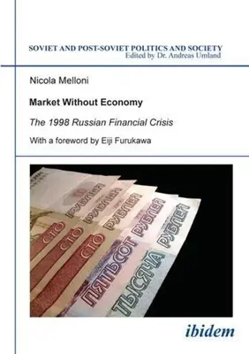 Le marché sans l'économie : La crise financière russe de 1998 - Market Without Economy: The 1998 Russian Financial Crisis