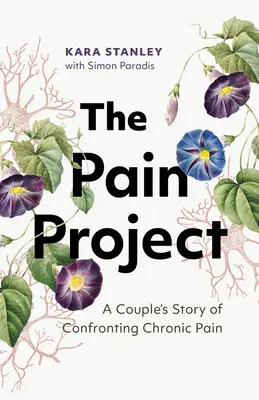Le projet douleur : L'histoire d'un couple confronté à la douleur chronique - The Pain Project: A Couple's Story of Confronting Chronic Pain
