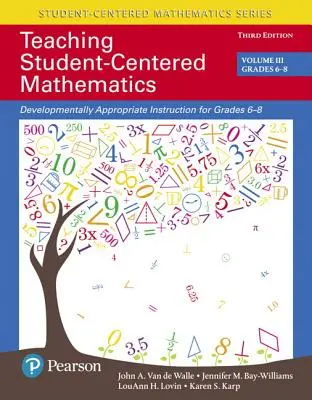 Enseigner les mathématiques à l'élève : Un enseignement adapté au développement des élèves de la 6e à la 8e année - Teaching Student-Centered Mathematics: Developmentally Appropriate Instruction for Grades 6-8